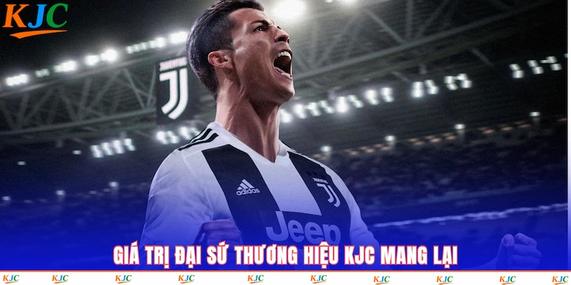 Giá trị Đại sứ thương hiệu KJC mang lại