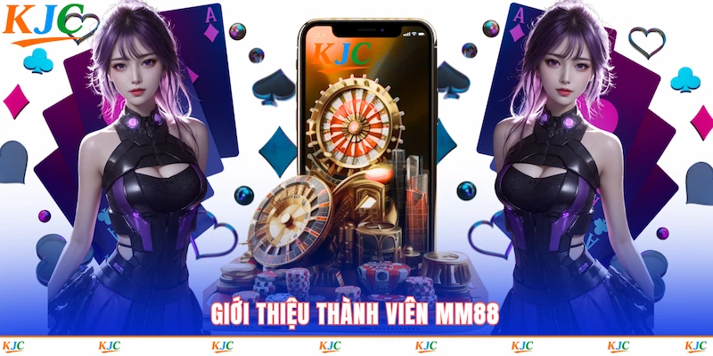 Giới thiệu thành viên MM88