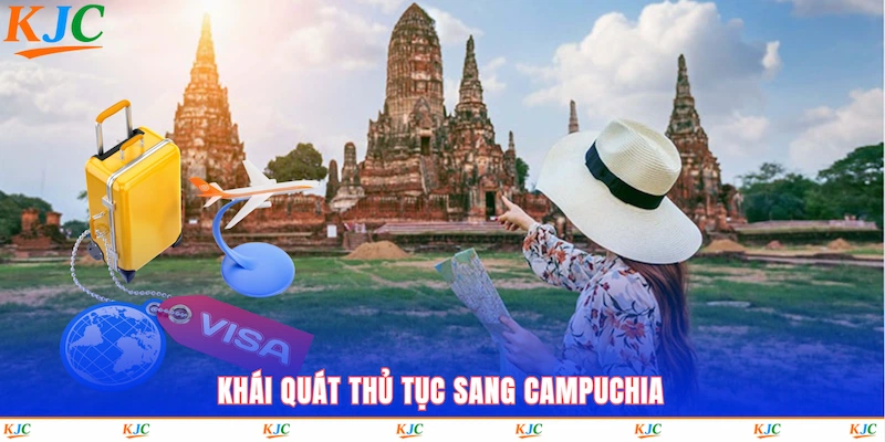 Khái quát thủ tục sang Campuchia