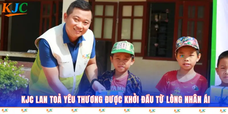 KJC lan toả yêu thương được khởi đầu từ lòng nhân ái