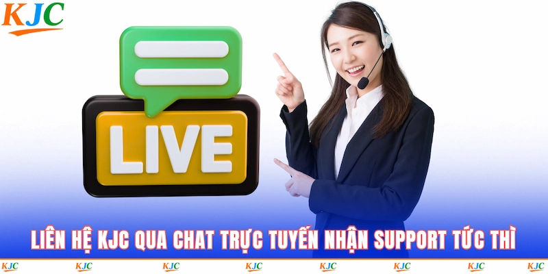Liên hệ KJC qua chat trực tuyến nhận support tức thì