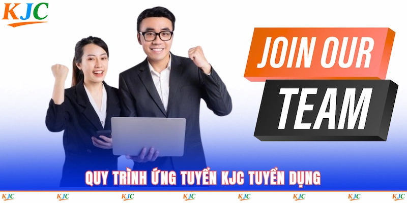 Quy trình ứng tuyển KJC tuyển dụng 