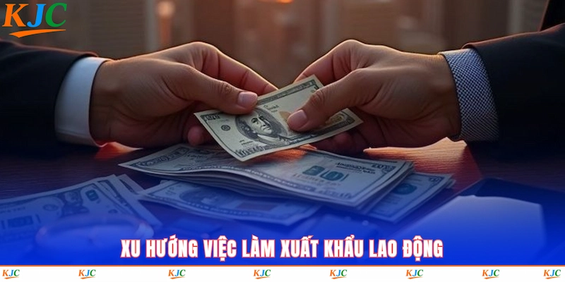 Xu hướng việc làm xuất khẩu lao động