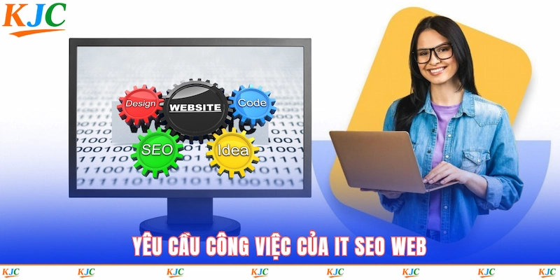 Yêu cầu công việc của IT SEO WEB